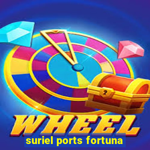 suriel ports fortuna